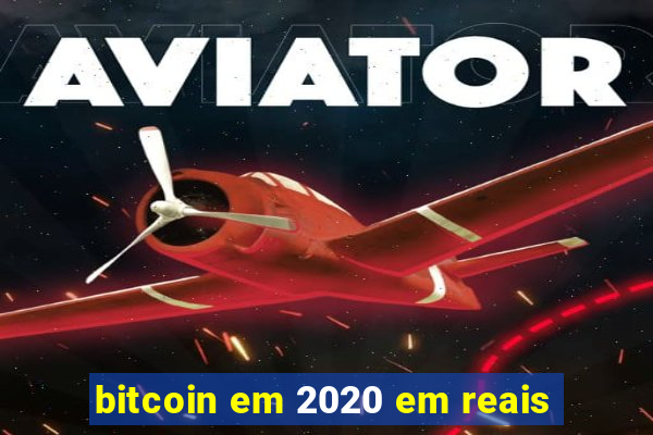 bitcoin em 2020 em reais